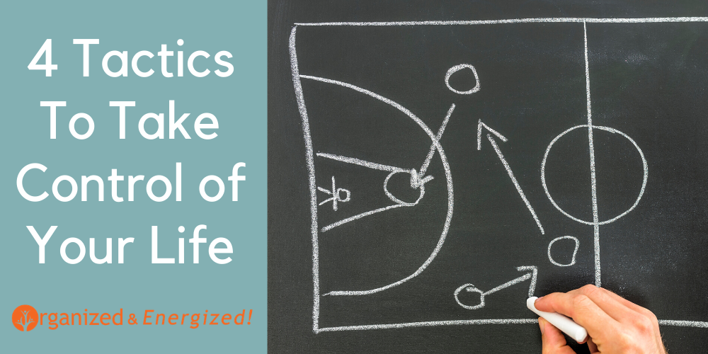 4 Tactics To Take Control of Your Life