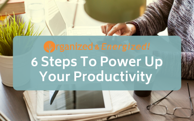 6 Steps To Power Up Your Productivity