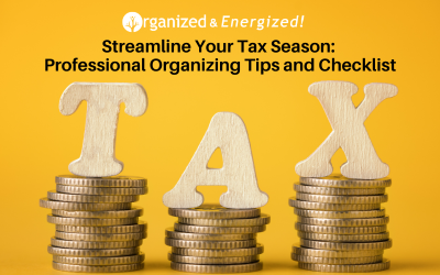 Streamline Your Tax Season: Professional Organizing Tips and Checklist
