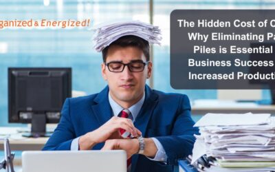 The Hidden Cost of Clutter: Why Eliminating Paper Piles is Essential for Business Success and Increased Productivity